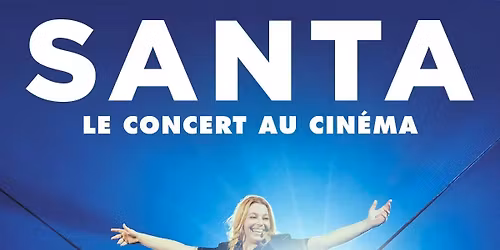\ud83c\udfa4 SANTA \u2013 Le Concert au cin\u00e9ma