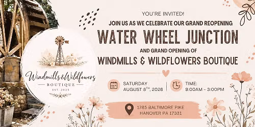 Water Wheel Junction Grand Reopening, Windmills & Wildflowers Boutique Grand Opening & Vendor Market