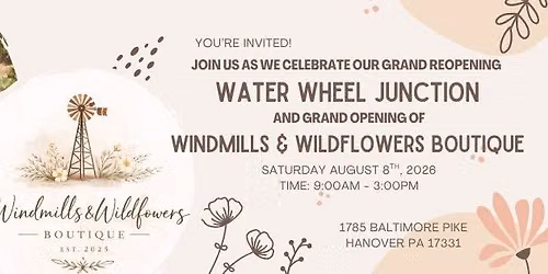 Water Wheel Junction Grand Reopening, Windmills & Wildflowers Boutique Grand Opening & Vendor Market