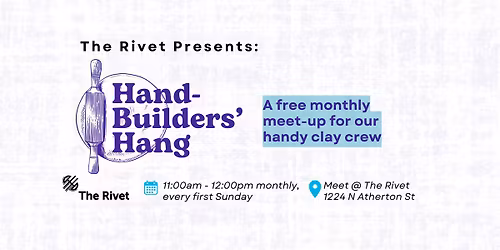 Hand-Builders' Hang @ The Rivet - FREE Monthly Maker Meetup