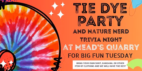 Big Fun Tuesday: Tie Dye and Trivia Party at Mead's Quarry
