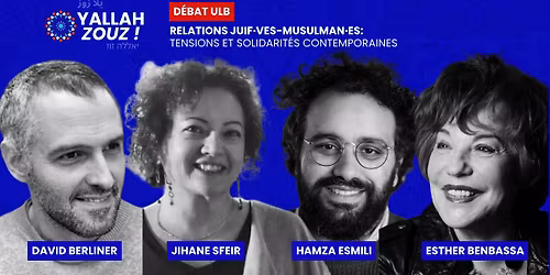 D\u00e9bat ULB: Relations juif\u00b7ves-musulman\u00b7es - Yallah Zouz! Festival