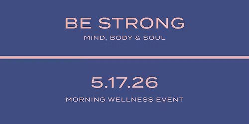 Be Strong - Morning Wellness Event