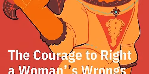 The Courage to Right a Woman's Wrongs