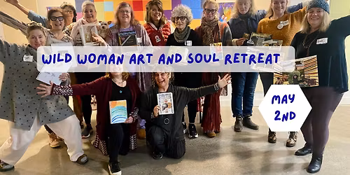 Wild Woman Art and Soul Retreat - May 2nd in Eugene