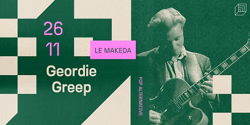 GEORDIE GREEP [LE MAKEDA]