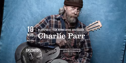 Charlie Parr | Fasching, Stockholm
