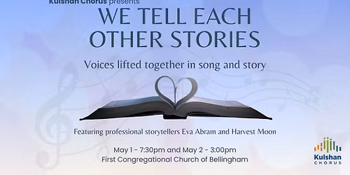 Kulshan Chorus Presents: We Tell Each Other Stories