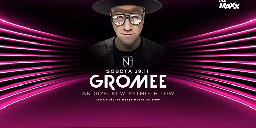 Andrzejki w rytmie hit\u00f3w - gwiazda nocy GROMEE \/ Lista FB wst\u0119p wolny do 22.30