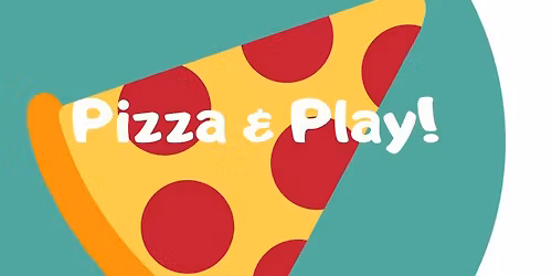 Friday Night Pizza & Play! 
