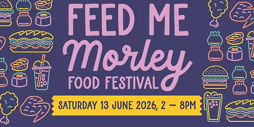 Feed Me Morley Food Festival