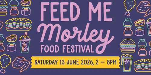 Feed Me Morley Food Festival