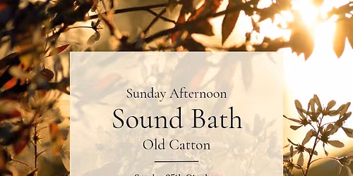 Sunday Afternoon Sound Bath \u2013 Old Catton