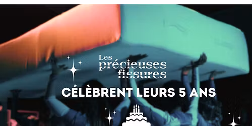 Les pr\u00e9cieuses fissures c\u00e9l\u00e8brent leurs 5 ans : Cabaret friperie & performances !