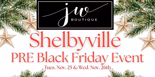\u2728PRE-BLACK FRIDAY EVENT @ JW SHELBYVILLE\u2728