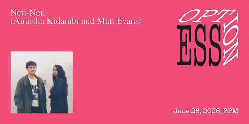 OPTION: Neti-Neti (Amirtha Kidambi and Matt Evans)