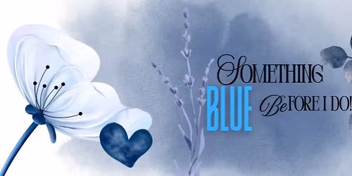 Something BLUE before I Do! 