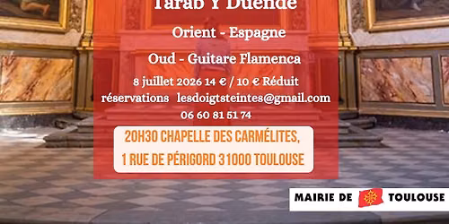 TARAB Y DUENDE  Oud et Guitarra Flamenca \u00e0 La Chapelle des Carm\u00e9lites Toulouse