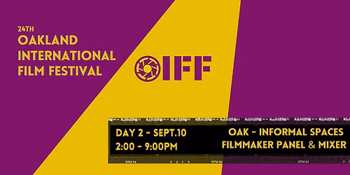 The 24th Oakland International Film Festival - Day 2, Sept 10 - Panel\/Mixer