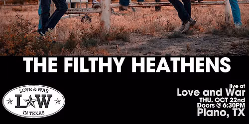 THE FILTHY HEATHENS LIVE @ LOVE AND WAR - PLANO, TX
