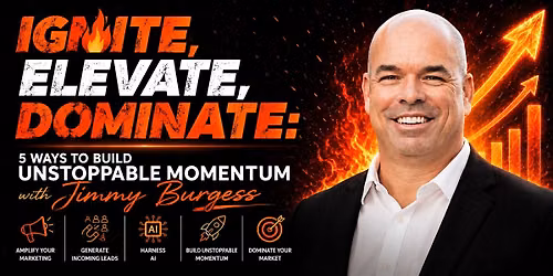 Ignite, Elevate, Dominate:5 Ways 2 Build Unstoppable Momentum-Jimmy Burgess