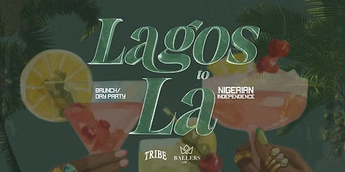 "Lagos to LA" Day Party | Nigerian Independence