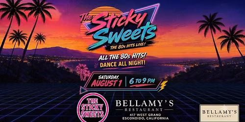 The Sticky Sweets at Bellamy\u2019s in Escondido , Saturday, August 1st 6-9pm