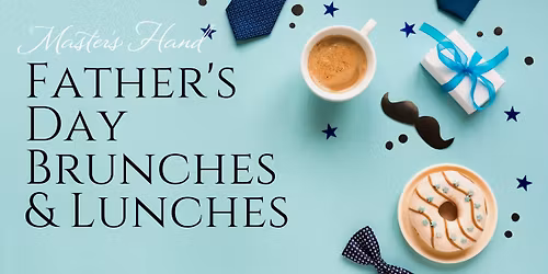 Father's Day Brunches and Lunches