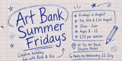 Art bank Summer Fridays - Creative holiday fun for 8-12 year olds in August
