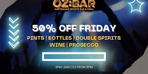 50% OFF Fridays | OZ:BAR | 21.08.26