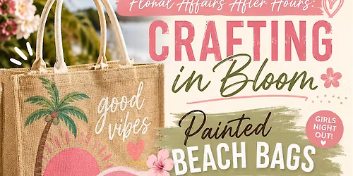 Painted Beach Bag: Floral Affairs After Hours- Crafting in Bloom
