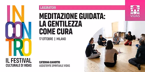 Meditazione guidata: la gentilezza come cura | Festival INCONTRO 2026