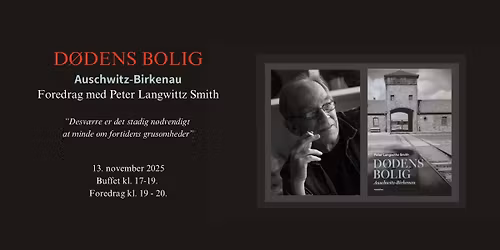Foredrag: Auschwitz og "D\u00f8dens Bolig" med Peter Langwithz Smith