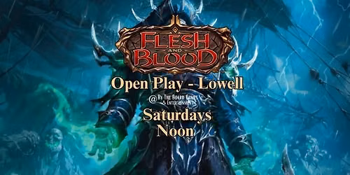 Flesh and Blood Open Play Saturdays - Lowell