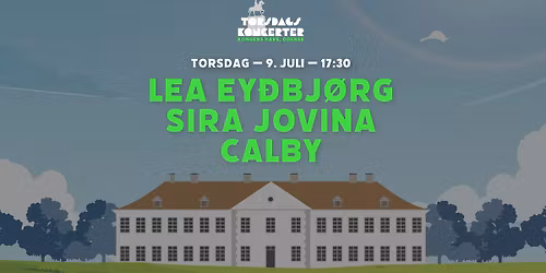Torsdagskoncerter i Kongens Have \ud83c\udf1e\uff5cLea Ey\u00f0bj\u00f8rg + Sira Jovina + Calby