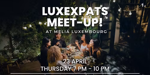 \u200b\u2600\ufe0f Luxembourg Expats April Meet-Up \ud83c\udf43
