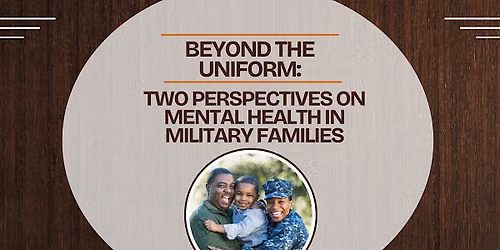 Beyond the Uniform: Mental Health and Resilience in Military Families
