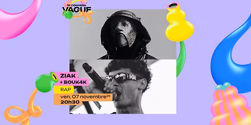 ZIAK + BOUK4K \u2022 Ven. 07 novembre 2025 \u2022 La Nouvelle Vague \u2022 Saint-Malo