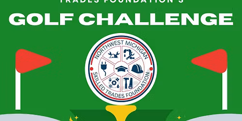 Northwest Michigan Skilled Trades Foundation Golf Challenge