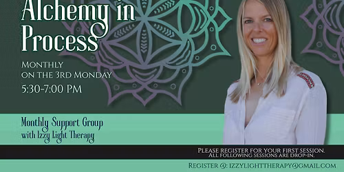 Alchemy in Process: Monthly Group with Izzy Light Therapy