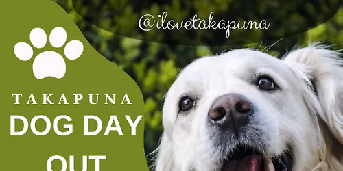 Takapuna DOG DAY OUT Sat 7th March 2026