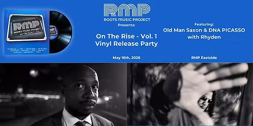 RMP "On The Rise" Album Release ft. Old Man Saxon & DNA Picasso with Rhyden
