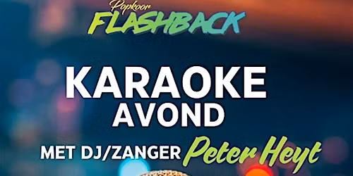Flashback POP\/ROCK Karaoke Avond met DJ\/ Zanger Peter Heyt