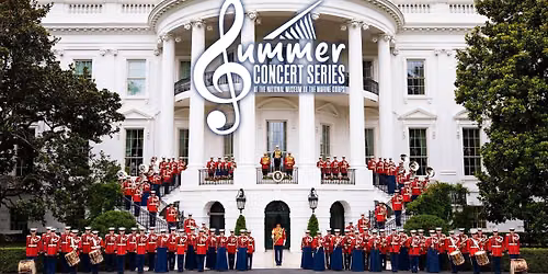 Summer Concert Series: "The President's Own" U.S. Marine Band