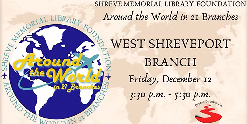 Around the World in 21 Branches - West Shreveport Branch