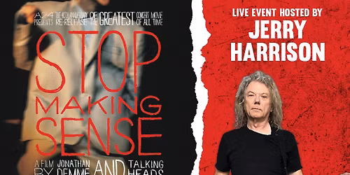 Stop Making Sense: Live Event \u2013 Hosted by Jerry Harrison