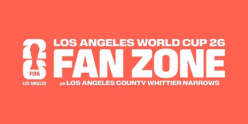 Los Angeles World Cup 26 Fan Zone at Los Angeles County Whittier Narrows