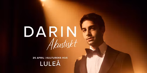 Darin Akustiskt I Lule\u00e5, Kulturens hus I 25 april 2026