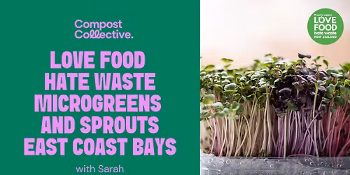 Free - Love Food Hate Waste Workshop - Microgreens and Sprouts - East Coast Bays