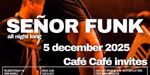 Caf\u00e9 Caf\u00e9 invites :: SE\u00d1OR FUNK (all night long)